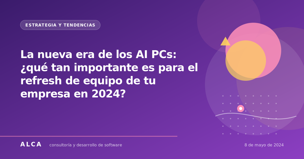 La nueva era de los AI PCs: ¿qué tan importante es para el refresh de equipo de tu empresa en 2024?