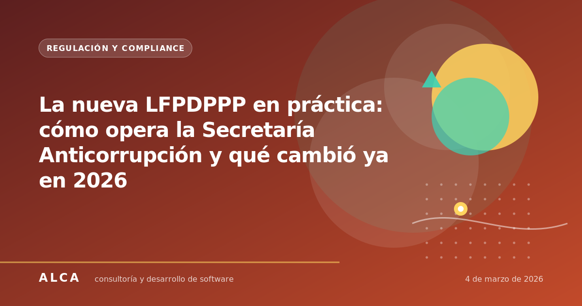 La nueva LFPDPPP en práctica: cómo opera la Secretaría Anticorrupción y qué cambió ya en 2026