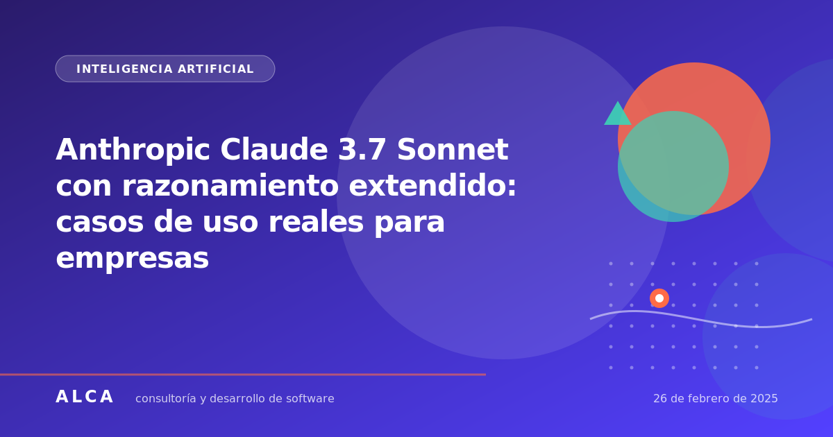 Anthropic Claude 3.7 Sonnet con razonamiento extendido: casos de uso reales para empresas