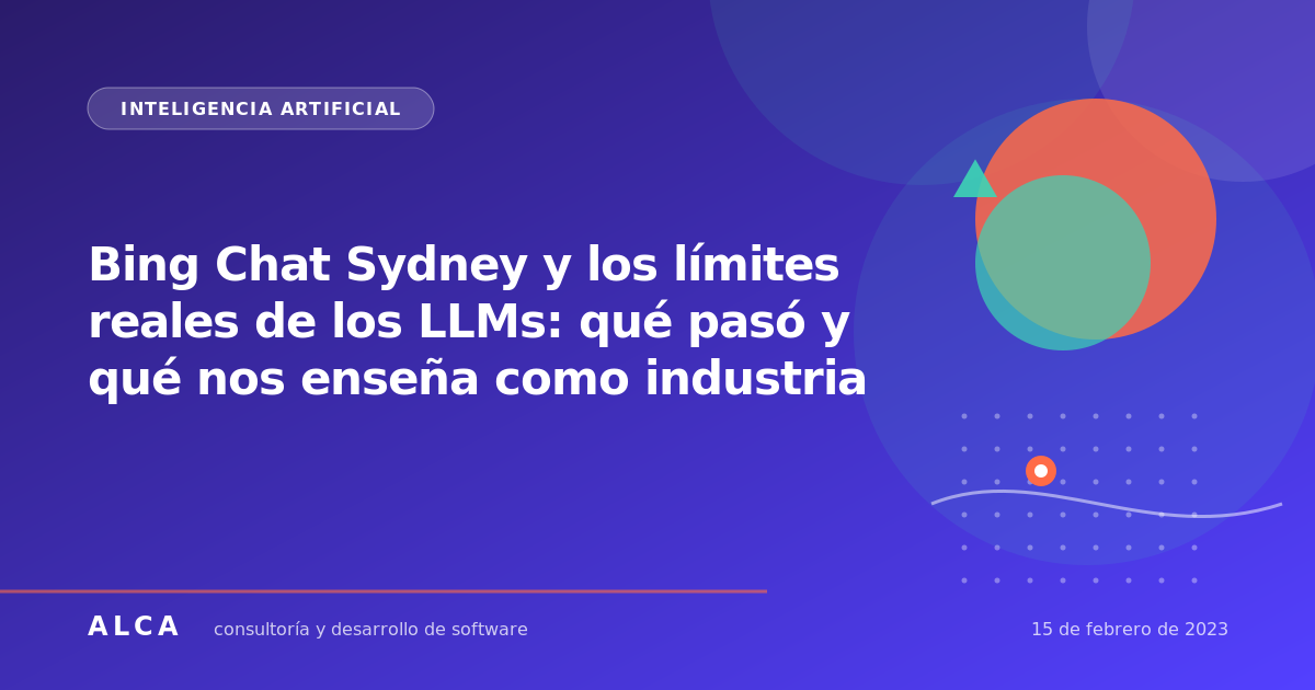 Bing Chat Sydney y los límites reales de los LLMs: qué pasó y qué nos enseña como industria