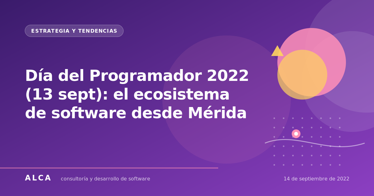 Día del Programador 2022 (13 sept): el ecosistema de software desde Mérida
