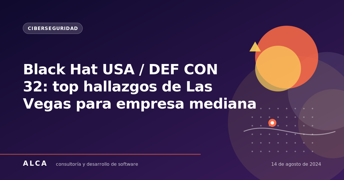 Black Hat USA / DEF CON 32: top hallazgos de Las Vegas para empresa mediana