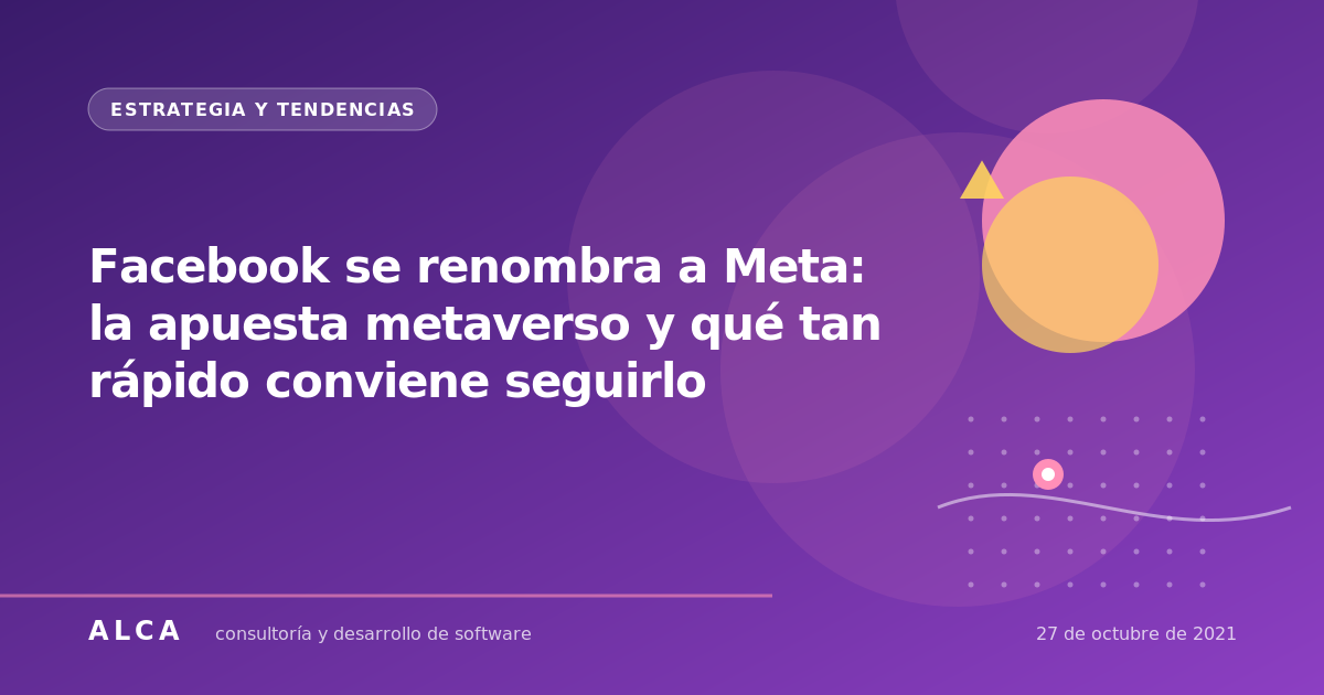 Facebook se renombra a Meta: la apuesta metaverso y qué tan rápido conviene seguirlo