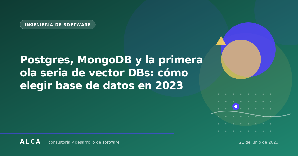Postgres, MongoDB y la primera ola seria de vector DBs: cómo elegir base de datos en 2023