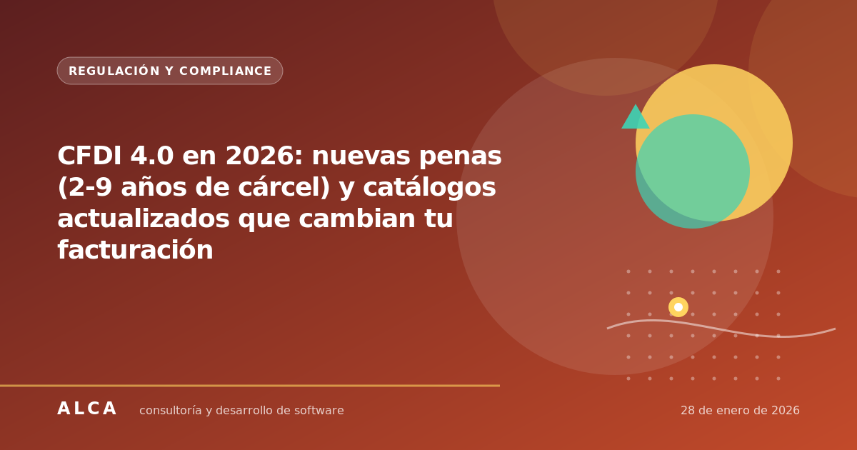 CFDI 4.0 en 2026: nuevas penas (2-9 años de cárcel) y catálogos actualizados que cambian tu facturación