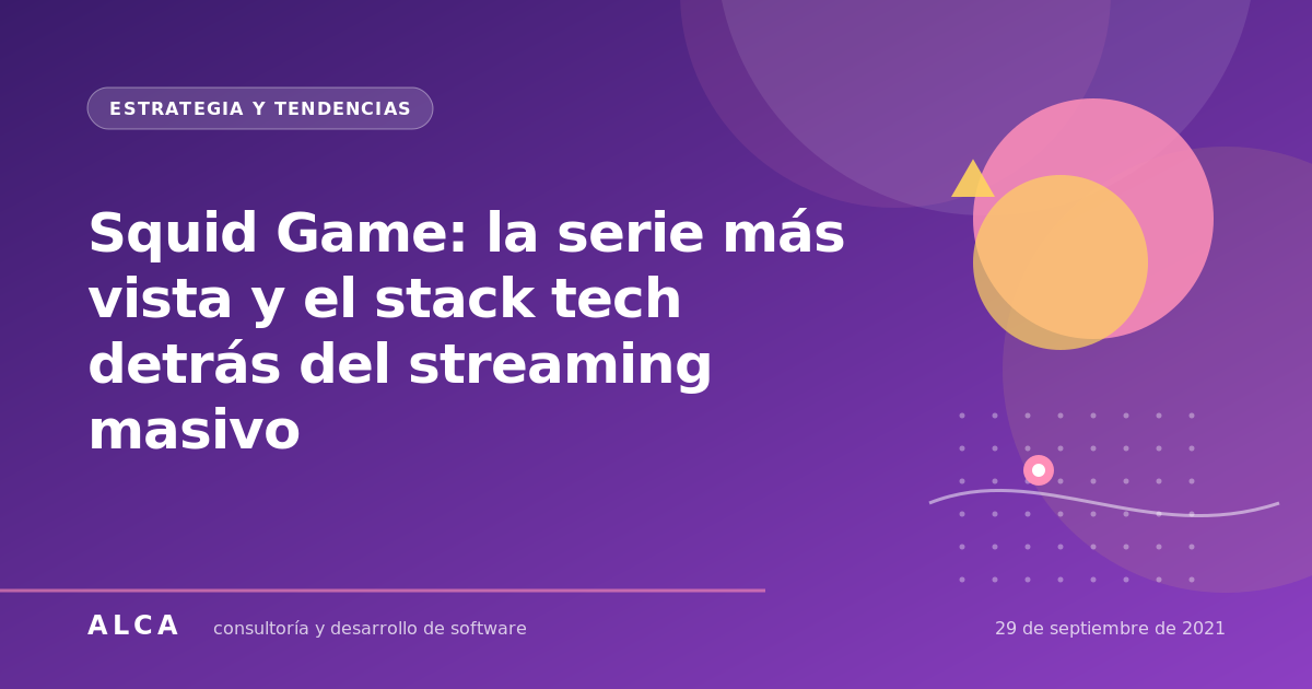 Squid Game: la serie más vista y el stack tech detrás del streaming masivo