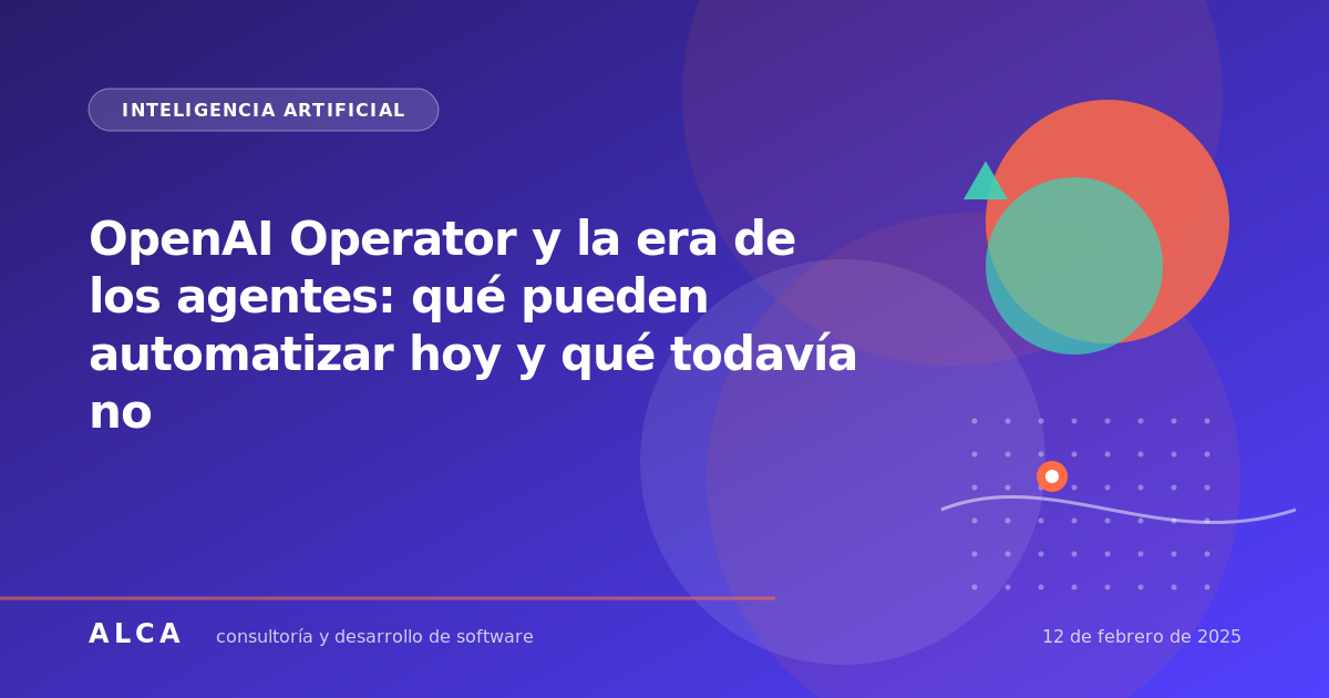 OpenAI Operator y la era de los agentes: qué pueden automatizar hoy y qué todavía no
