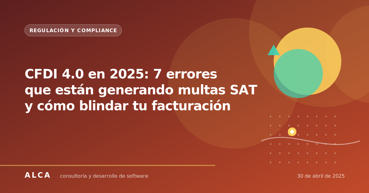 CFDI 4.0 en 2025: 7 errores que están generando multas SAT y cómo blindar tu facturación